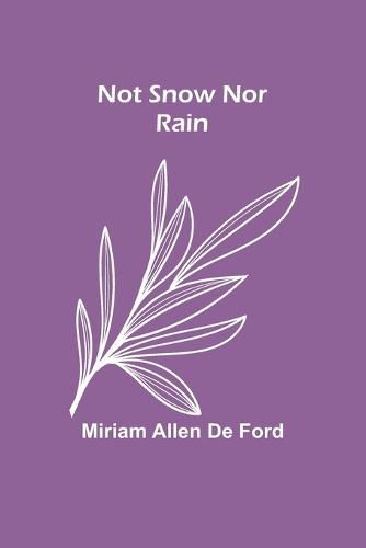 Cover image for Not Snow Nor Rain