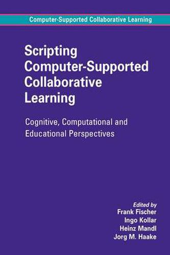 Cover image for Scripting Computer-Supported Collaborative Learning: Cognitive, Computational and Educational Perspectives