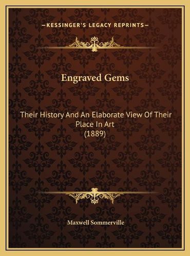 Engraved Gems: Their History and an Elaborate View of Their Place in Art (1889)