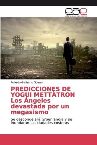 PREDICCIONES DE YOGUI METTATRON Los Angeles devastada por un megasismo