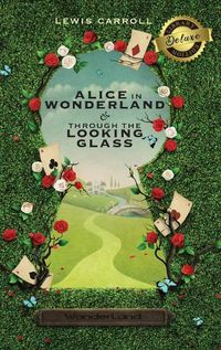 Cover image for Alice in Wonderland and Through the Looking-Glass (Illustrated) (Deluxe Library Edition)