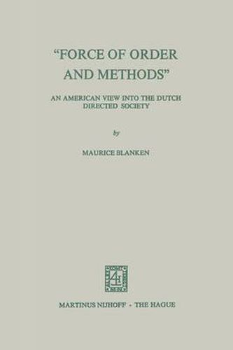 Cover image for Force of Order and Methods ...  An American view into the Dutch Directed Society