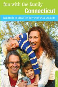 Cover image for Fun with the Family Connecticut: Hundreds Of Ideas For Day Trips With The Kids