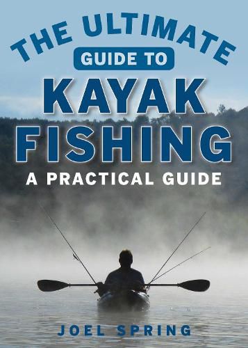 Cover image for The Ultimate Guide to Kayak Fishing: A Practical Guide