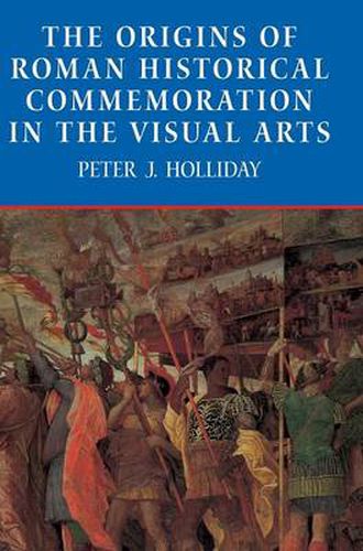 Cover image for The Origins of Roman Historical Commemoration in the Visual Arts