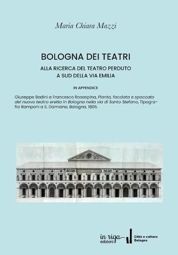 Cover image for Bologna Dei Teatri: Alla ricerca del teatro perduto