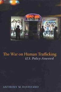 Cover image for The War on Human Trafficking: U.S. Policy Assessed