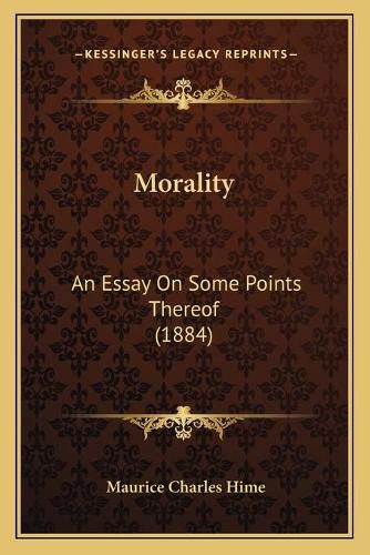 Morality: An Essay on Some Points Thereof (1884)