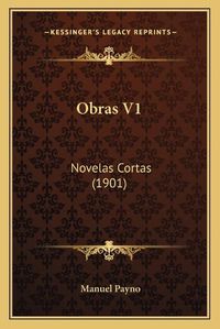 Cover image for Obras V1: Novelas Cortas (1901)