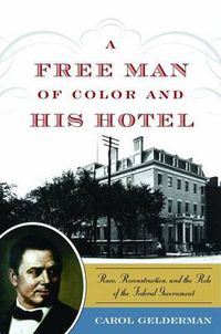 Cover image for A Free Man of Color and His Hotel: Race, Reconstruction, and the Role of the Federal Government