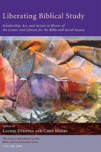 Cover image for Liberating Biblical Study: Scholarship, Art, and Action in Honor of the Center and Library for the Bible and Social Justice