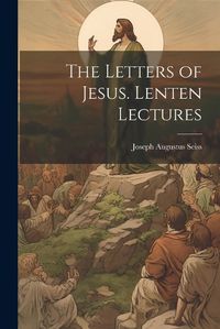 Cover image for The Letters of Jesus. Lenten Lectures