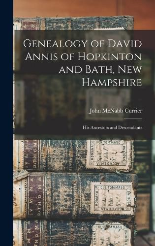 Genealogy of David Annis of Hopkinton and Bath, New Hampshire