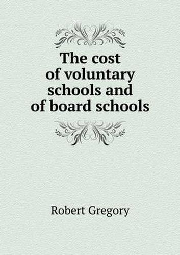 Cover image for The cost of voluntary schools and of board schools