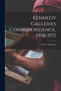 Cover image for Kennedy Galleries Correspondence, 1958-1971