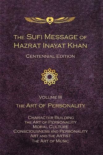 The Sufi Message of Hazrat Inayat Khan -- Centennial Edition: Volume III:  The Art of Personality