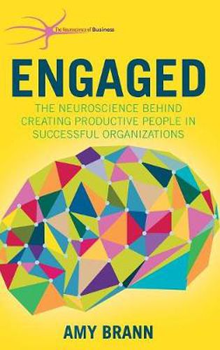 Cover image for Engaged: The Neuroscience Behind Creating Productive People in Successful Organizations