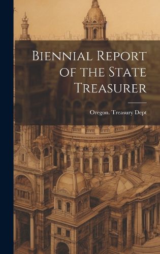 Cover image for Biennial Report of the State Treasurer