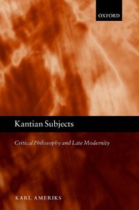 Cover image for Kantian Subjects: Critical Philosophy and Late Modernity