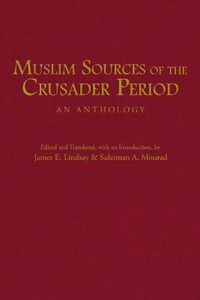 Cover image for Muslim Sources of the Crusader Period: An Anthology