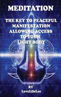 Cover image for MEDITATION THE KEY TO PEACEFUL MANIFESTATIONS