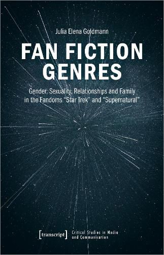 Cover image for Fan Fiction Genres: Gender, Sexuality, Relationships and Family in the Fandoms Star Trek and Supernatural