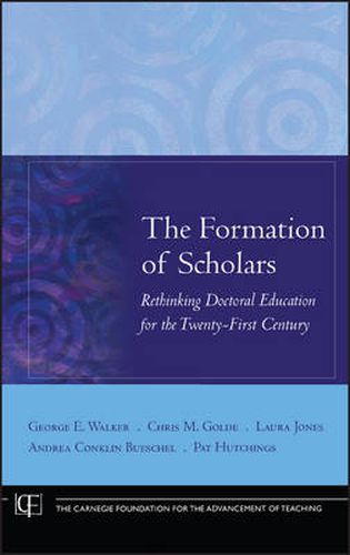 The Formation of Scholars: Rethinking Doctoral Education for the Twenty First Century