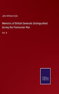 Cover image for Memoirs of British Generals distinguished during the Peninsular War