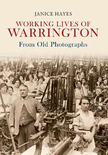 Working Lives of Warrington From Old Photographs