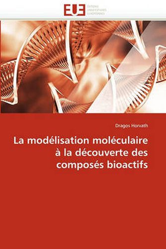 Cover image for La Modelisation Moleculaire a la Decouverte Des Composes Bioactifs