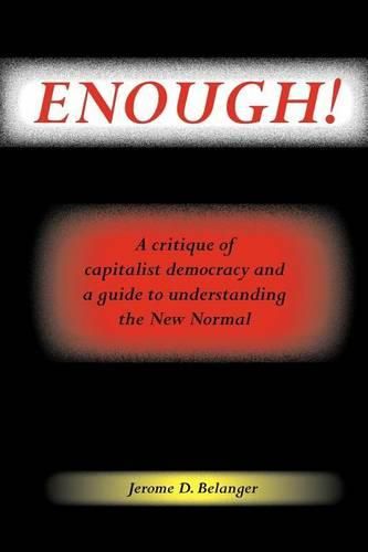 Cover image for Enough! A Critique of Capitalist Democracy and a Guide to Understanding the New Normal