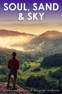 Cover image for Soul, Sand & Sky: Stories and Poems of the Great Outdoors