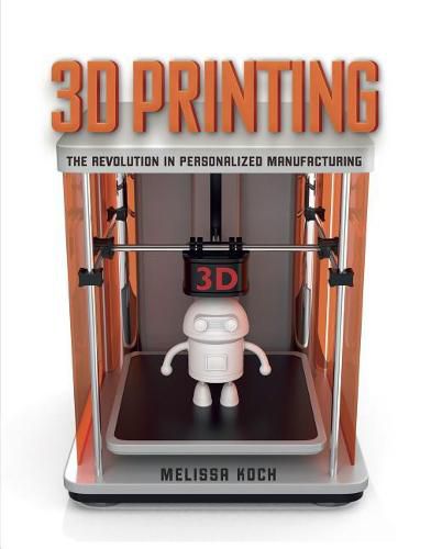 Cover image for 3D Printing: The Revolution in Personalized Manufacturing