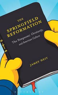 Cover image for The Springfield Reformation: The Simpsons(TM), Christianity, and American Culture