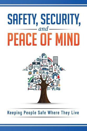 Cover image for Safety, Security, and Peace of Mind: Keeping People Safe Where They Live