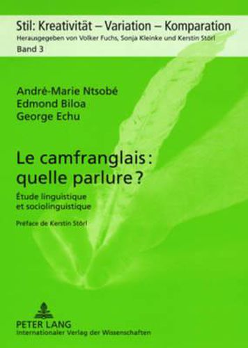 Le Camfranglais: Quelle Parlure ?: Etude Linguistique Et Sociolingustique