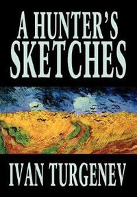 Cover image for A Hunter's Sketches by Ivan Turgenev, Fiction, Classics, Literary, Short Stories