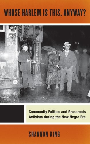 Cover image for Whose Harlem Is This, Anyway?: Community Politics and Grassroots Activism during the New Negro Era