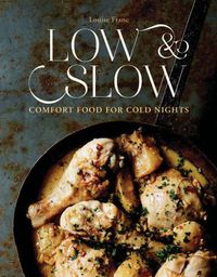 Cover image for Low & Slow: Comfort Food for Cold Nights