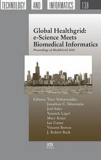 Cover image for Global Healthgrid: e-Science Meets Biomedical Informatics Proceedings of Healthgrid