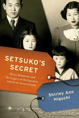 Cover image for Setsuko's Secret: Heart Mountain and the Legacy of the Japanese American Incarceration