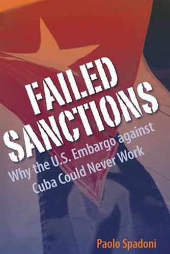 Cover image for Failed Sanctions: Why the U.S. Embargo against Cuba Could Never Work