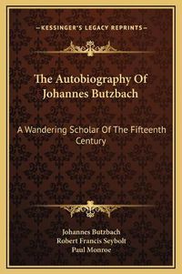 Cover image for The Autobiography of Johannes Butzbach: A Wandering Scholar of the Fifteenth Century