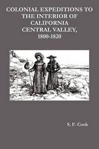 Cover image for Colonial Expeditions to the Interior of California Central Valley, 1800-1820