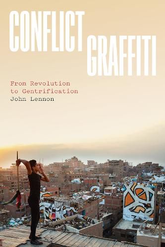 Cover image for Conflict Graffiti: From Revolution to Gentrification