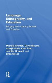 Cover image for Language, Ethnography, and Education: Bridging New Literacy Studies and Bourdieu