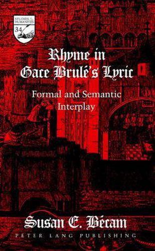 Rhyme in Gace Brule's Lyric: Formal and Semantic Interplay