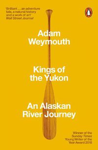 Cover image for Kings of the Yukon: An Alaskan River Journey