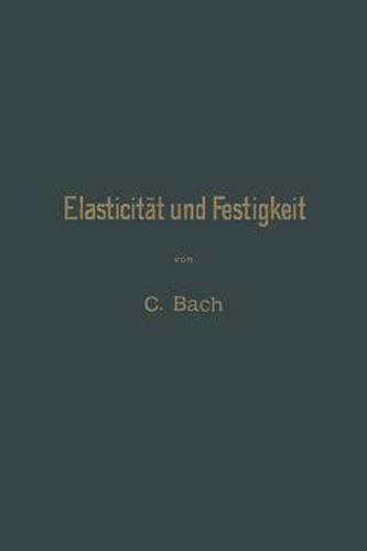 Cover image for Elasticitat Und Festigkeit: Die Fur Die Technik Wichtigsten Satze Und Deren Erfahrungsmassige Grundlage