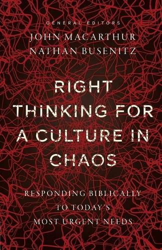 Cover image for Right Thinking for a Culture in Chaos: Responding Biblically to Today's Most Urgent Issues